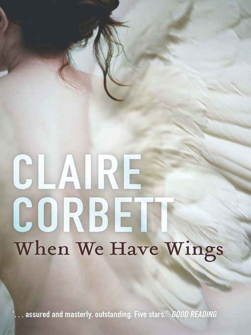 Title details for When We Have Wings by Claire Corbett - Wait list